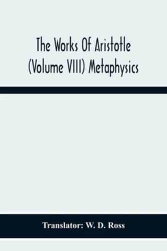 The Works Of Aristotle (Volume Viii) Metaphysics