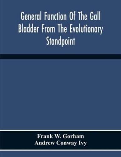 General Function Of The Gall Bladder From The Evolutionary Standpoint