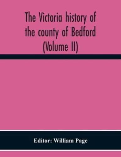 The Victoria History Of The County Of Bedford (Volume II)