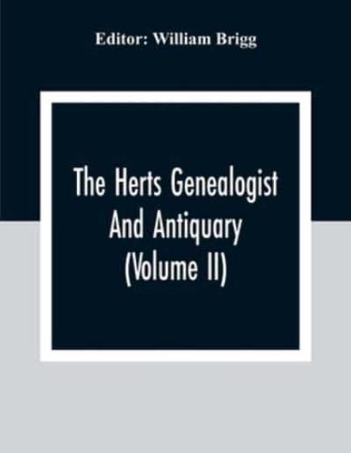 The Herts Genealogist And Antiquary (Volume Ii)