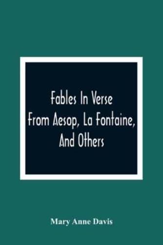 Fables In Verse : From Aesop, La Fontaine, And Others