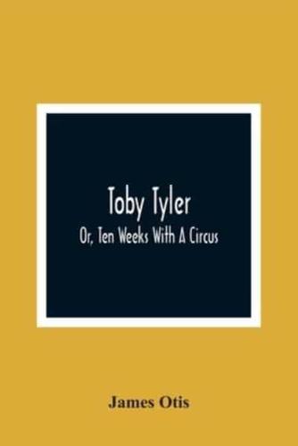 Toby Tyler; Or, Ten Weeks With A Circus