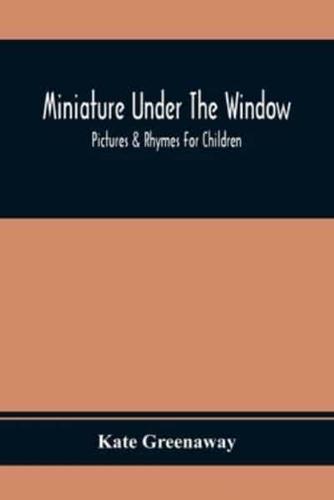 Miniature Under The Window; Pictures & Rhymes For Children