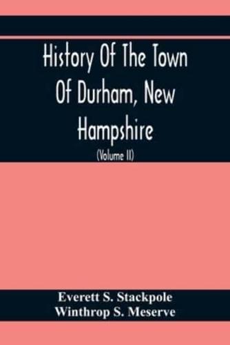 History Of The Town Of Durham, New Hampshire : (Oyster River Plantation) With Genealogical Notes (Volume Ii) Genealogical