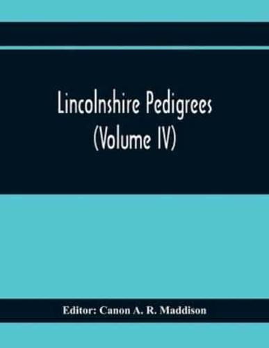 Lincolnshire Pedigrees (Volume Iv)