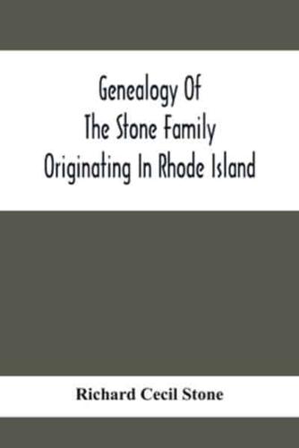 Genealogy Of The Stone Family Originating In Rhode Island