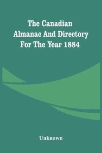 The Canadian Almanac And Directory For The Year 1884
