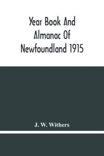 Year Book And Almanac Of Newfoundland 1915; Containing A Calendar And Nautical Intelligence For The Year