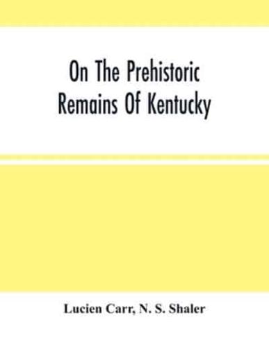 On The Prehistoric Remains Of Kentucky