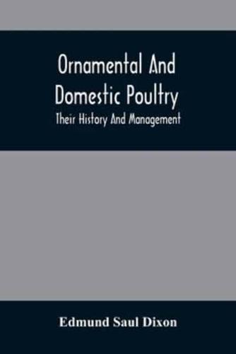 Ornamental And Domestic Poultry : Their History And Management