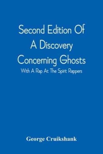 Second Edition Of A Discovery Concerning Ghosts : With A Rap At The Spirit Rappers