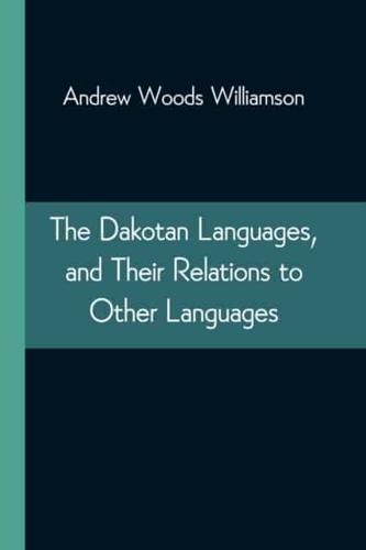 The Dakotan Languages, and Their Relations to Other Languages