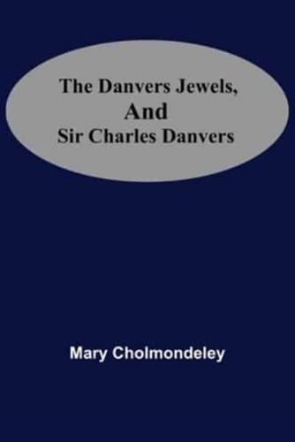 The Danvers Jewels, And Sir Charles Danvers