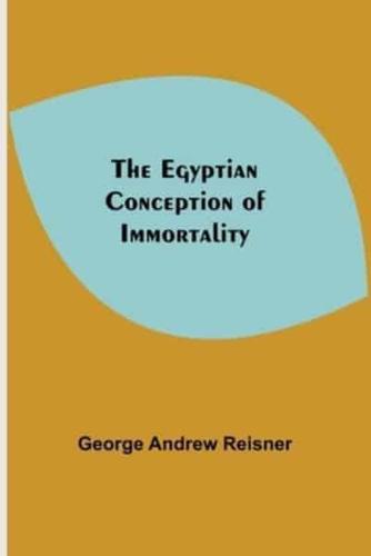 The Egyptian Conception Of Immortality
