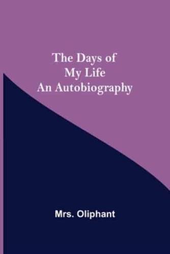 The Days of My Life An Autobiography