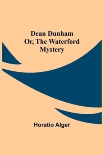 Dean Dunham Or, the Waterford Mystery
