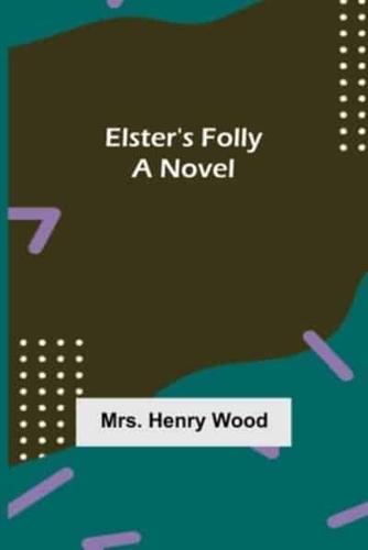 Elster's Folly: A Novel