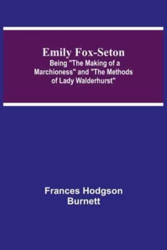 Emily Fox-Seton; Being "The Making of a Marchioness" and "The Methods of Lady Walderhurst"
