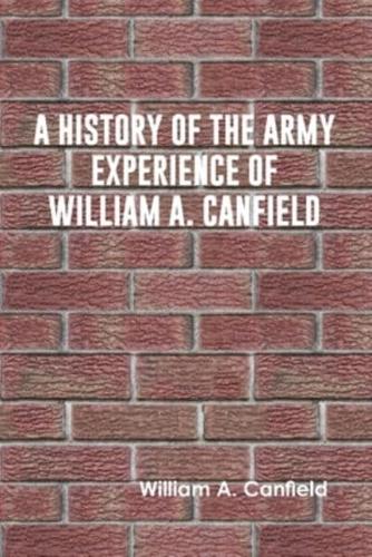 A History of the Army Experience of William A. Canfield