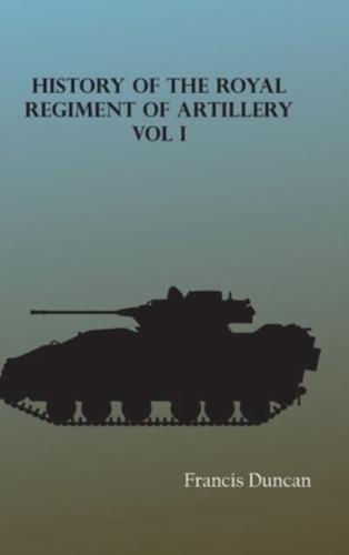 History of the Royal Regiment of Artillery, Vol. I