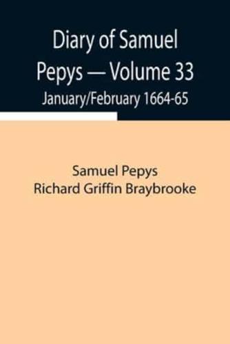 Diary of Samuel Pepys - Volume 33: January/February 1664-65