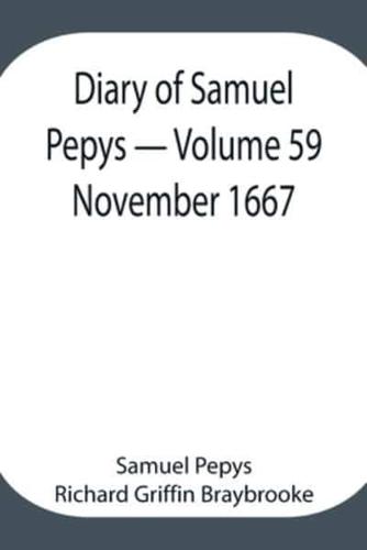 Diary of Samuel Pepys - Volume 59: November 1667