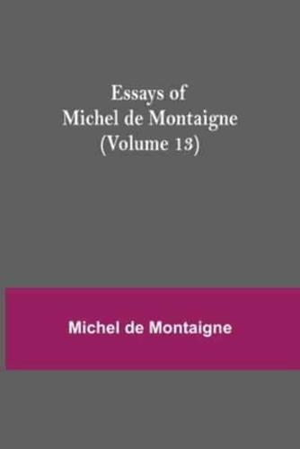 Essays of Michel de Montaigne (Volume 13)