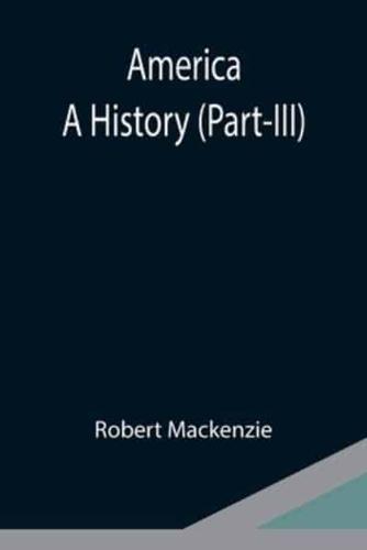 America: A History (Part-III)