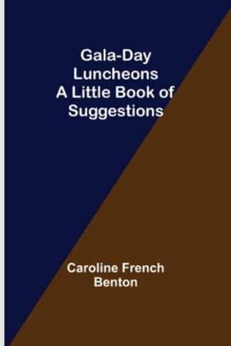 Gala-Day Luncheons: A Little Book of Suggestions