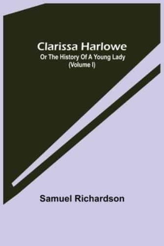 Clarissa Harlowe; or the history of a young lady (Volume I)