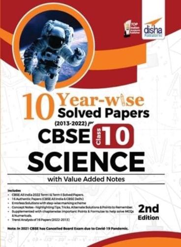 10 YEAR-WISE Solved Papers (2013 - 2022) for CBSE Class 10 Science With Value Added Notes 2nd Edition