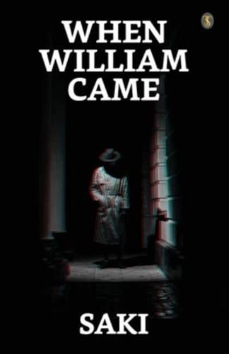 When William Came