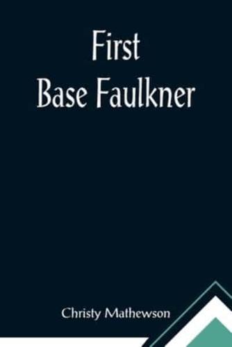 First Base Faulkner