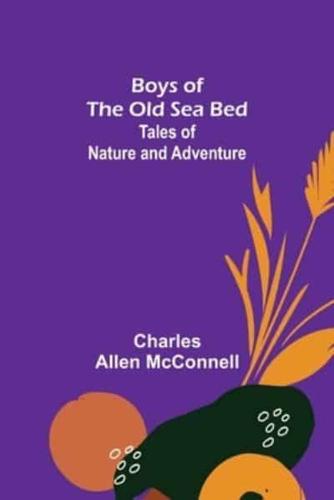 Boys of the Old Sea Bed: Tales of Nature and Adventure