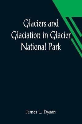Glaciers and Glaciation in Glacier National Park