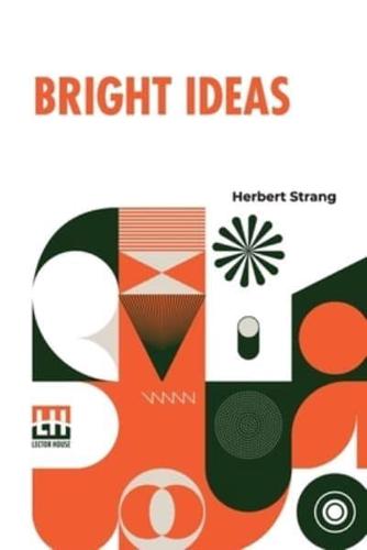 Bright Ideas: A Record Of Invention And Misinvention