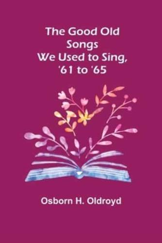 The Good Old Songs We Used to Sing, '61 to '65