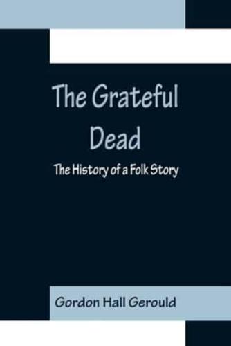 The Grateful Dead: The History of a Folk Story