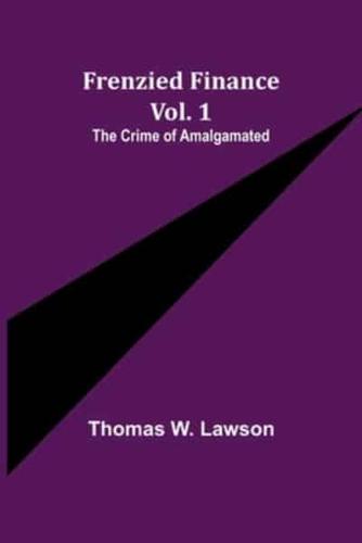 Frenzied Finance Vol. 1: The Crime of Amalgamated