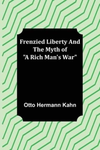 Frenzied Liberty and The Myth of "A Rich Man's War"