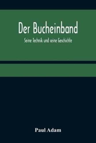 Der Bucheinband; Seine Technik und seine Geschichte