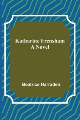 Katharine Frensham: A Novel