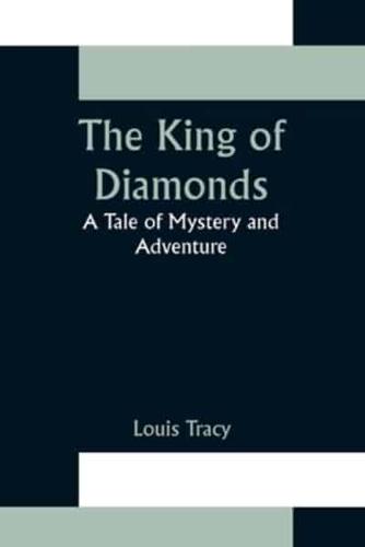 The King of Diamonds: A Tale of Mystery and Adventure