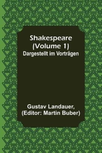 Shakespeare (Volume 1); Dargestellt Im Vorträgen