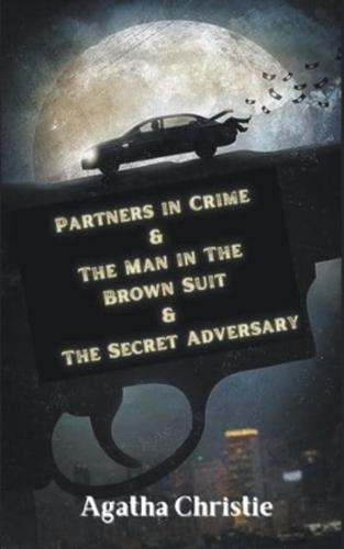 Partners in Crime & The Man in The Brown Suit & The Secret Adversary