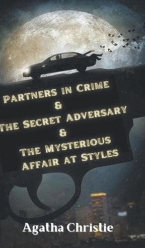 Partners in Crime & The Secret Adversary & The Mysterious Affair at Styles