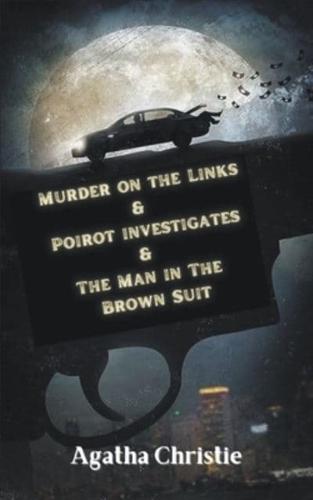 Murder on the Links & Poirot Investigates & The Man in The Brown Suit