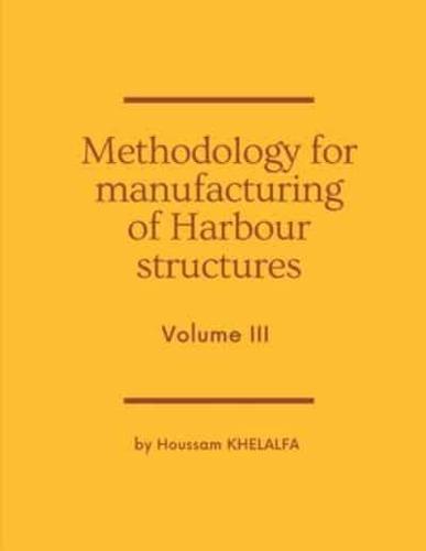 Methodology for Manufacturing of Harbour Structures (Volume III)