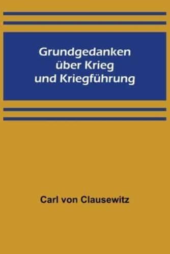 Grundgedanken Über Krieg Und Kriegführung