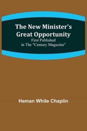 The New Minister's Great Opportunity; First Published in the Century Magazine